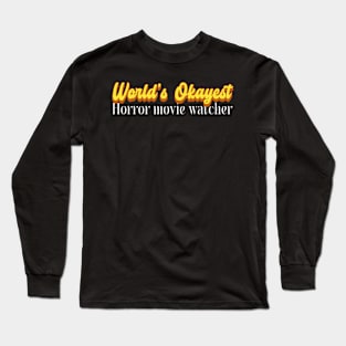 World's Okayest Horror movie watcher! Long Sleeve T-Shirt